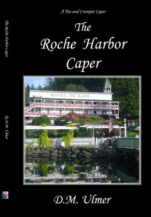 The Roche Harbor Caper by D.M. Ulmer Roche Harbor, WA